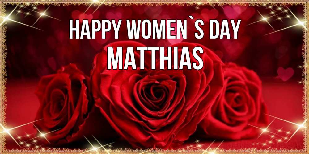 Greetings card с именем, Matthias happy women`s day три красные розы Greetings with text for free download 